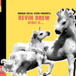Kevin Drew, Broken Social Scene Presents: Spirit If...