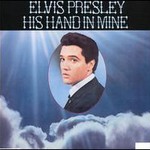 Elvis Presley, His Hand in Mine