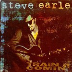 Steve Earle, Train a Comin'