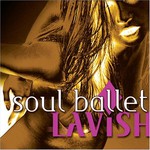Soul Ballet, Lavish