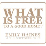 Emily Haines & The Soft Skeleton, What Is Free to a Good Home? mp3