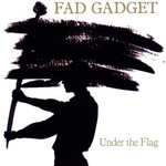 Fad Gadget, Under the Flag mp3