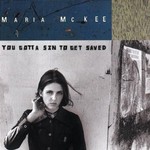 Maria McKee, You Gotta Sin to Get Saved