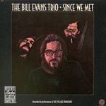 Bill Evans Trio, Since We Met