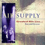 Air Supply, Greatest Hits Live...Now and Forever mp3