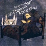 Buckethead, The Elephant Man's Alarm Clock