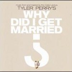 Tyler Perry's Why Did I Get Married?