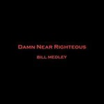 Bill Medley, Damn Near Righteous