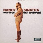 Nancy Sinatra, How Does That Grab You? mp3