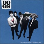 Dogs, Tall Stories From Under the Table mp3