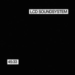 LCD Soundsystem, 45:33