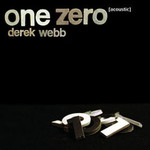 Derek Webb, One Zero [acoustic]