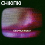 Chikinki, Lick Your Ticket