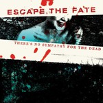 Escape the Fate, There's No Sympathy for the Dead