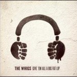 The Whigs, Give 'Em All A Big Fat Lip mp3