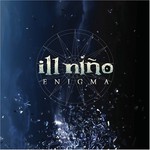 Ill Nino, Enigma