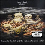 Limp Bizkit, Chocolate Starfish and the Hot Dog Flavored Water mp3