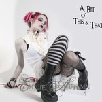 Emilie Autumn, A Bit o' This & That