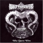 Bolt Thrower, Who Dares Wins