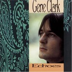 Gene Clark, Echoes mp3