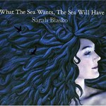 Sarah Blasko, What the Sea Wants, The Sea Will Have