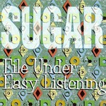Sugar, File Under: Easy Listening