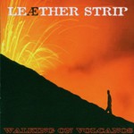 Leaether Strip, Walking on Volcanos