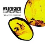 Watershed, Wrapped in Stone