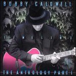 Bobby Caldwell, Timeline: The Anthology, Part 1