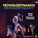 The Troggs, Trogglodynamite