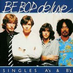 Be Bop Deluxe, Singles A's & B's