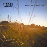 Hood, Singles Compiled
