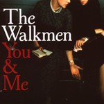 The Walkmen, You & Me