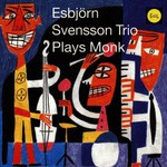 Esbjorn Svensson Trio, Plays Monk
