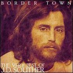 J.D. Souther, Border Town: The Very Best Of J.D. Souther