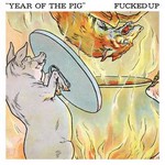 Fucked Up, Year of the Pig mp3