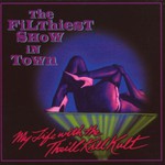 My Life With the Thrill Kill Kult, The Filthiest Show in Town mp3