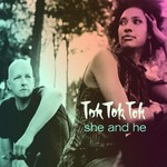Tok Tok Tok, She and He