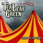 Tea Leaf Green, Raise Up the Tent