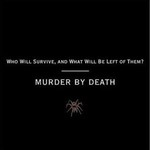 Murder by Death, Who Will Survive, and What Will Be Left of Them? mp3