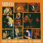 Nirvana, From the Muddy Banks of the Wishkah