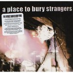 A Place to Bury Strangers, A Place to Bury Strangers mp3