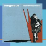 Longwave, The Strangest Things