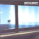Smith & Mighty, Big World Small World mp3