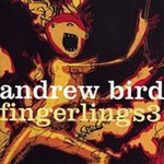 Andrew Bird, Fingerlings 3