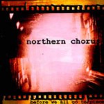 A Northern Chorus, Before We All Go to Pieces
