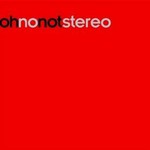 Oh No Not Stereo, 003