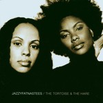 Jazzyfatnastees, The Tortoise & The Hare