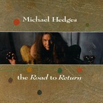 Michael Hedges, The Road To Return mp3