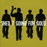 Shed Seven, Going for Gold